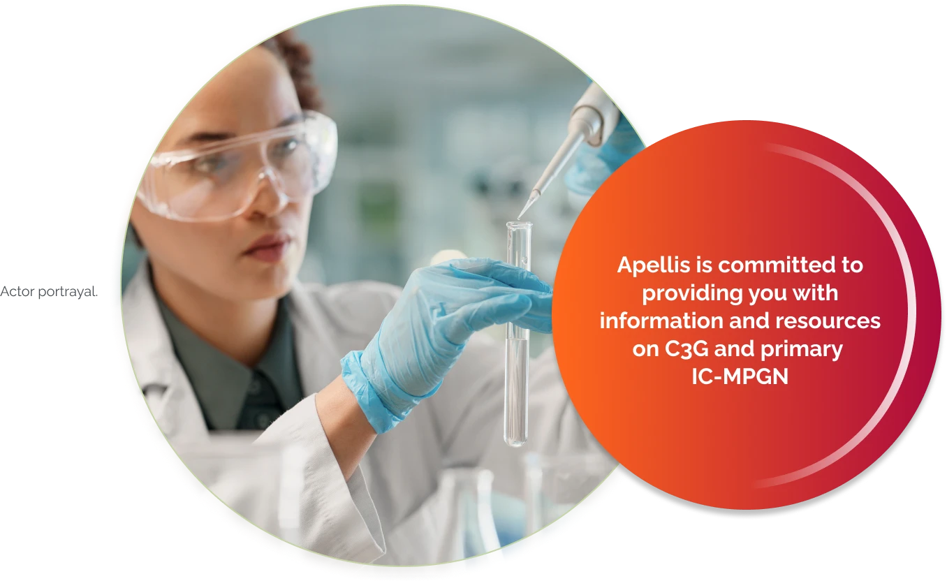 Apellis is committed to providing information and resources on C3G and primary IC-MPGN